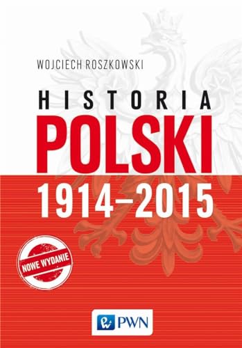 Historia Polski 1914-2015 von Wydawnictwo Naukowe PWN