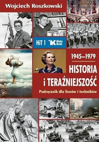 Historia i teraźniejszość 1 Podręcznik 1945-1979: Liceum technikum von Biały Kruk