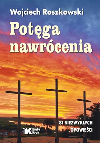 Potęga nawrócenia von Biały Kruk