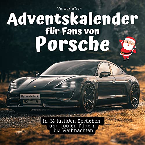 Adventskalender für Fans von Porsche: Mit 24 lustigen Sprüchen und coolen Bildern bis Weihnachten von 27 Amigos