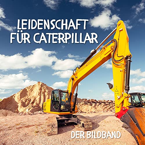 Leidenschaft für Caterpillar: Der Bildband