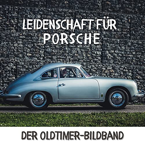 Leidenschaft für Porsche: Der Oldtimer-Bildband