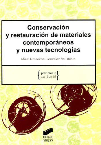 Conservación y restauración de materiales contemporáneos y nuevas tecnologías (Patrimonio cultural, Band 10) von Sintesis