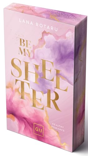Be My Shelter (Erstauflage exklusiv mit Farbschnitt und Character Card) (GU New Adult) von Gräfe und Unzer
