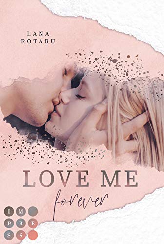 Love Me Forever (Crushed-Trust-Reihe 4): New Adult Liebesroman von Impress