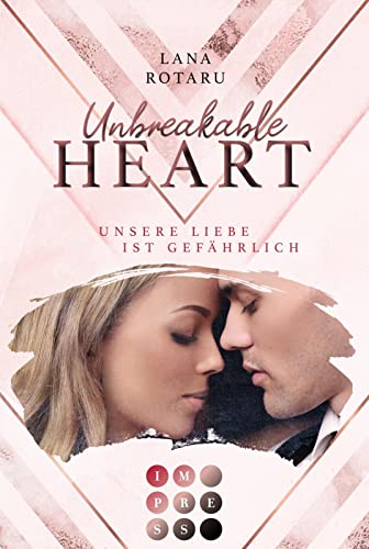 Unbreakable Heart. Unsere Liebe ist gefährlich: New Adult Romance über eine verbotene Liebe in der High Society Venedigs