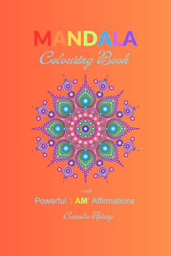 MANDALA: Colouring Book with Powerful 'I AM' Affirmations von Independently published