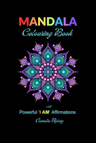 MANDALA: Colouring Book with Powerful 'I AM' Affirmations von Independently published
