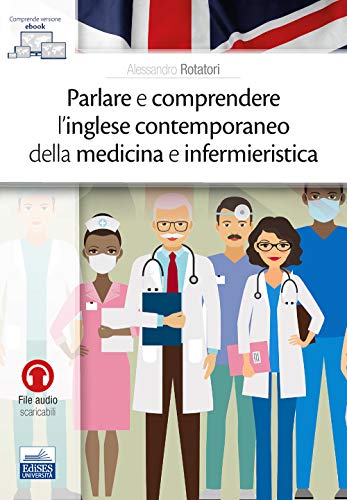 Parlare e comprendere l’inglese contemporaneo della medicina e infermieristica von Edises