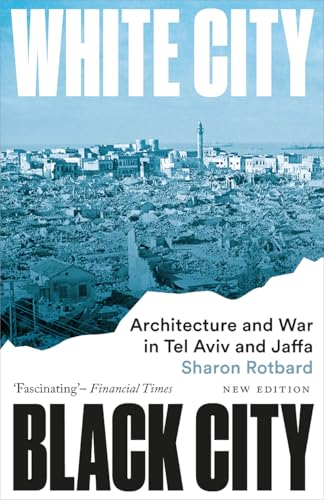 White City, Black City: Architecture and War in Tel Aviv and Jaffa von Pluto Press