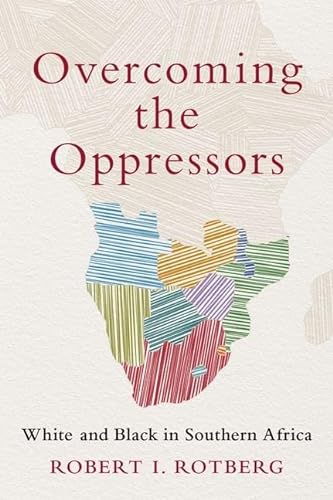 Overcoming the Oppressors: White and Black in Southern Africa von Oxford University Press Inc
