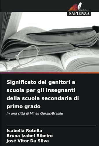 Significato dei genitori a scuola per gli insegnanti della scuola secondaria di primo grado: In una città di Minas Gerais/Brasile