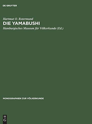Die Yamabushi: Aspekte ihres Glaubens, Lebens und ihrer sozialen Funktion im japanischen Mittelalter (Monographien zur Völkerkunde, 5, Band 5) von de Gruyter
