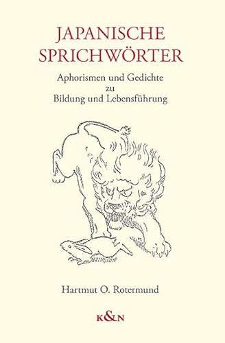 Japanische Sprichwörter: Aphorismen und Gedichte zu Bildung und Lebensführung von Königshausen u. Neumann