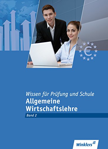 Wissen für Prüfung und Schule: Band 2 - Allgemeine Wirtschaftslehre Prüfungsbuch (Bankkaufleute nach Lernfeldern)