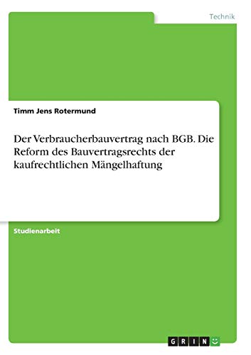 Der Verbraucherbauvertrag nach BGB. Die Reform des Bauvertragsrechts der kaufrechtlichen Mängelhaftung