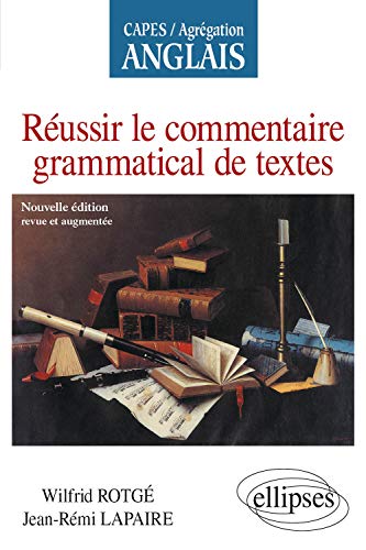 Réussir le commentaire grammatical de textes (CAPES/AGREGATION)