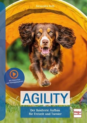 Agility: Der fundierte Aufbau für Freizeit und Turnier von Mller Rschlikon