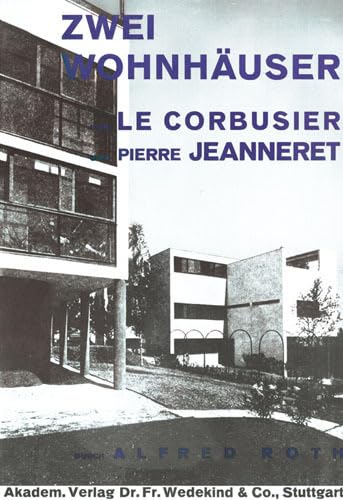 Zwei Wohnhäuser von LeCorbusier und Pierre Jeanneret: Fünf Punkte zu einer neuen Architektur von LeCorbusier und Pierre Jeanneret