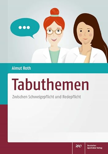 Tabuthemen: Zwischen Schweigepflicht und Redepflicht von Deutscher Apotheker Vlg