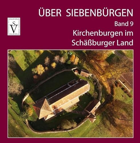 Über Siebenbürgen - Band 9: Kirchenburgen im Schäßburger Land (Über Siebenbürgen: Bildbände mit Luftaufnahmen der Kirchenburgen)
