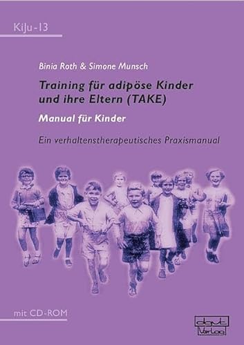 Training für adipöse Kinder und ihre Eltern (TAKE) Manual für Kinder: Ein verhaltenstherapeutisches Praxismanual mit CD-ROM (KiJu - Psychologie und Psychotherapie im Kindes- und Jugendalter) von dgvt-Verlag
