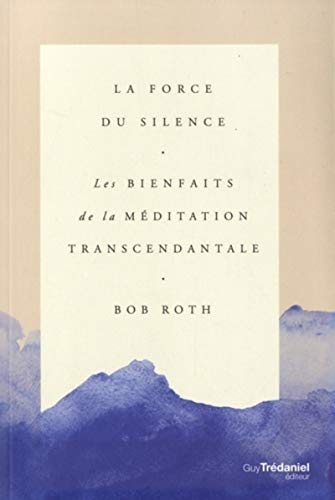 La Force du Silence: Les bienfaits de la méditation transcendantale La Force du Silence: Les bienfaits de la méditation transcendantale von TREDANIEL