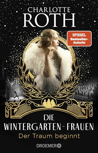 Die Wintergarten-Frauen. Der Traum beginnt: Roman von Droemer Knaur*