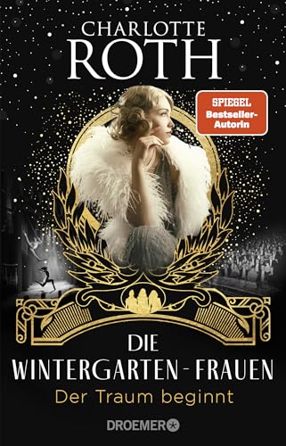 Die Wintergarten-Frauen. Der Traum beginnt: Roman
