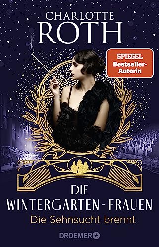 Die Wintergarten-Frauen. Die Sehnsucht brennt: Roman (Die Wintergarten-Saga, Band 2) von Droemer TB