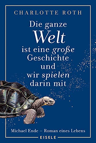 Die ganze Welt ist eine große Geschichte, und wir spielen darin mit: Michael Ende - Roman eines Lebens | Eine fesselnder Roman über das faszinierende ... Geschichte“ - "fantastisch!" Stern Die ganze Welt ist eine große Geschichte, und wir spielen darin mit: Michael Ende - Roman eines Lebens | Eine fesselnder Roman über das faszinierende ... Geschichte“ - "fantastisch!" Stern