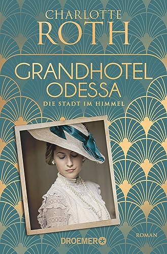Grandhotel Odessa. Die Stadt im Himmel: Roman (Die Grandhotel-Odessa-Reihe, Band 1) von Droemer Taschenbuch