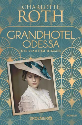 Grandhotel Odessa. Die Stadt im Himmel: Roman (Die Grandhotel-Odessa-Reihe, Band 1)