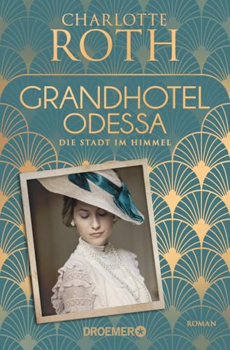 Grandhotel Odessa. Die Stadt im Himmel: Roman (Die Grandhotel-Odessa-Reihe, Band 1)
