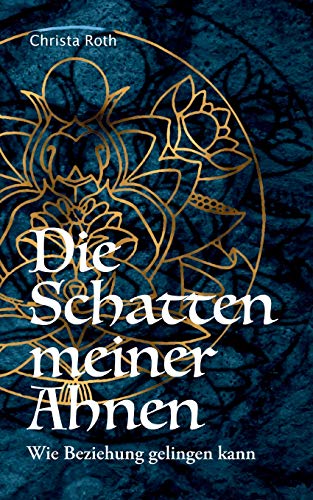 Die Schatten meiner Ahnen: Wie Beziehung gelingen kann