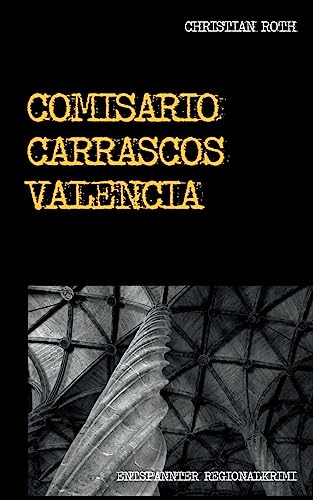 Comisario Carrascos Valencia: Entspannter Regionalkrimi von Tredition Gmbh