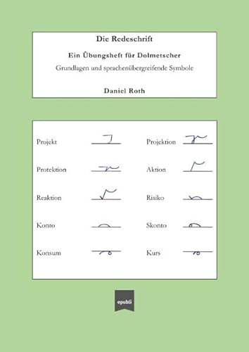 Die Redeschrift; Ein Übungsheft für Dolmetscher: Grundlagen und sprachenübergreifende Symbole