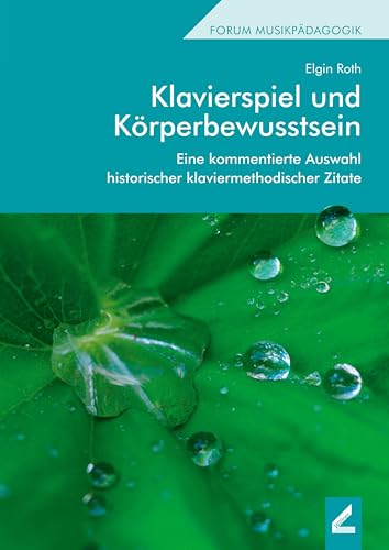 Klavierspiel und Körperbewusstsein: Eine kommentierte Auswahl historischer klaviermethodischer Zitate (Hallesche Schriften zur Musikpädagogik) von Hollitzer Wissenschaftsverlag