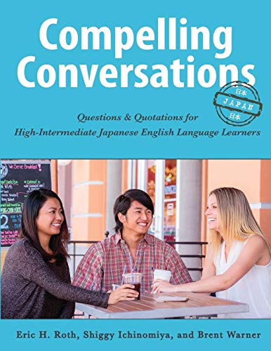 Compelling Conversations - Japan: Questions and Quotations for High Intermediate Japanese English Language Learners von Chimayo Press