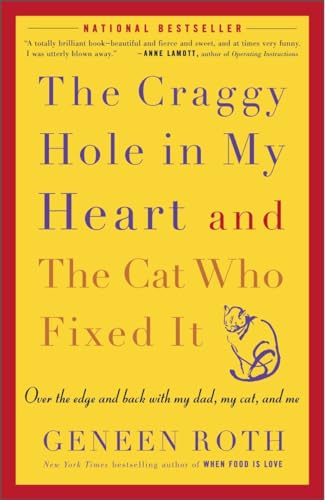 The Craggy Hole in My Heart and the Cat Who Fixed It: Over the Edge and Back with My Dad, My Cat, and Me