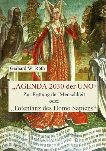 Agenda 2030 der UNO: Zur Rettung der Menschheit oder "Totentanz des Homo Sapiens" (Books on Demand im Kid Verlag) von Kid Verlag