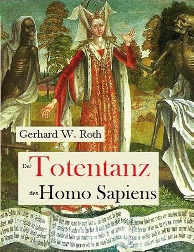 Der Totentanz des Homo Sapiens: (oder: „Die Menschheit schafft sich ab.“) (Books on Demand im Kid Verlag) von Kid Verlag