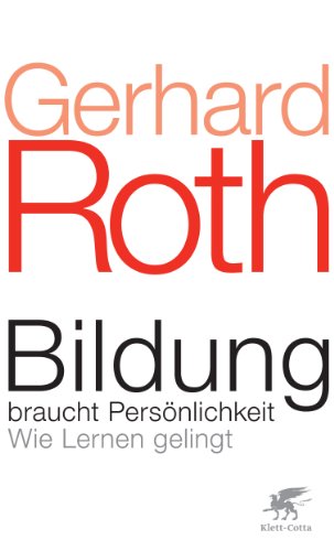 Bildung braucht Persönlichkeit: Wie Lernen gelingt