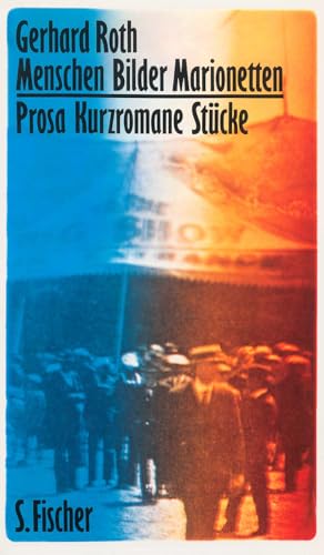 Menschen Bilder Marionetten: Prosa, Kurzromane, Stücke Menschen Bilder Marionetten: Prosa, Kurzromane, Stücke von S. FISCHER