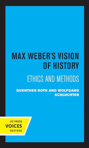 Max Weber's Vision of History: Ethics and Methods von University of California Press