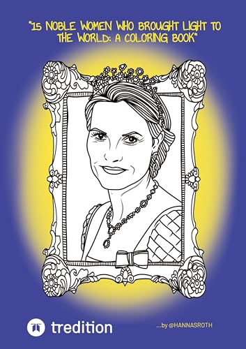 "15 Noble Women Who Brought Light to the World: A Coloring Book" (Royals, Princesses & Queens): ...curated by @hannasroth (Women that made the World Brighter) von @hannasroth