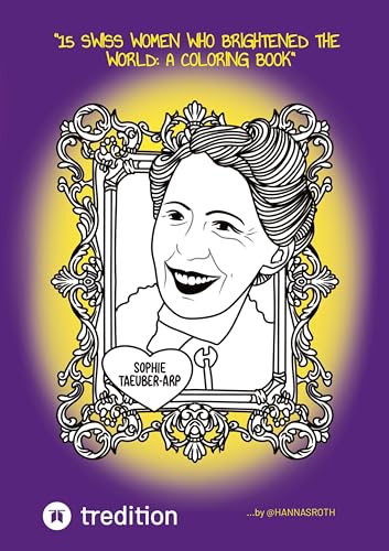 15 Swiss Women Who Brightened the World:: A Coloring Book by @hannasroth von @hannasroth