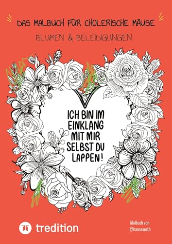 Das Malbuch für cholerische Mäuse: Blumen und Beleidigungen von @hannasroth