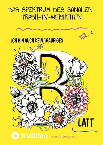 Das Spektrum des Banalen - Trash-TV-Weisheiten Teil 2: ... kuratiert von @hannasroth (Malbuch) (Trash-TV-Weisheiten kuratiert von @hannasroth) von @hannasroth