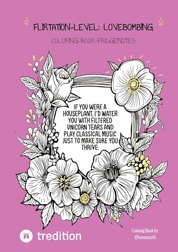 Flirtation-Level: Lovebombing: Fridgenotes-Coloring-Book by @hannasroth (@hannaroths Fridge Notes)